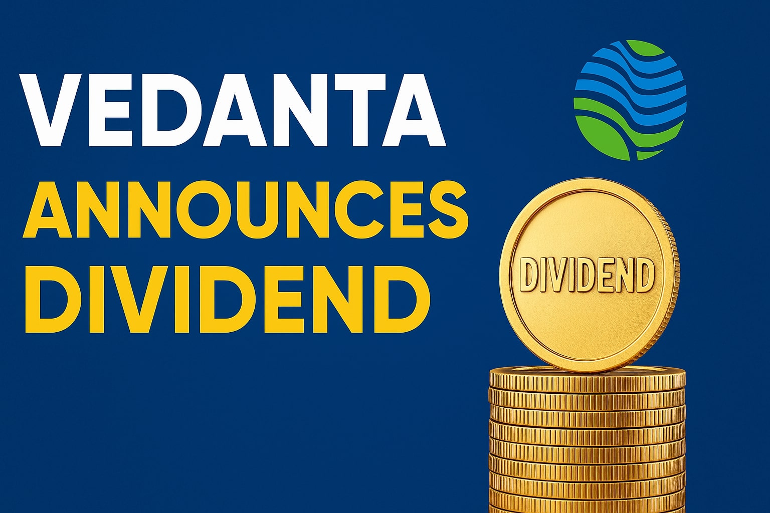 “Vedanta announces ₹7 interim dividend for FY26 with image of golden coin stack labeled ‘Dividend’ on blue background.”