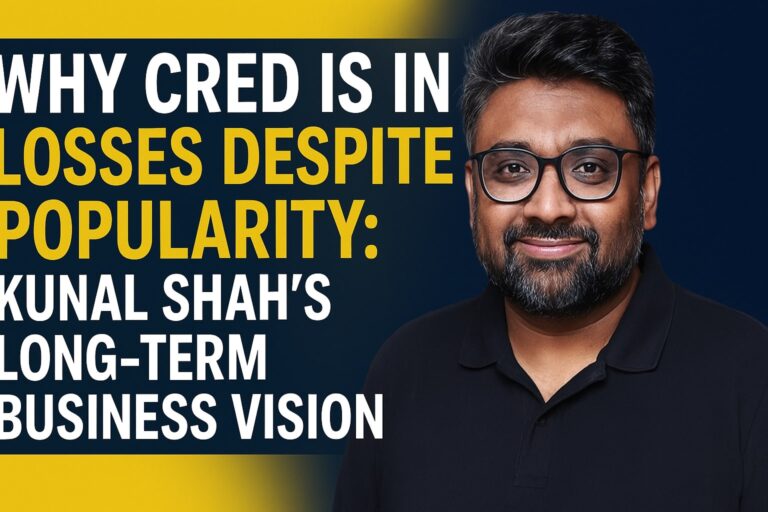 Why CRED Is in Losses Despite Popularity: Kunal Shah’s Long-Term Business Vision